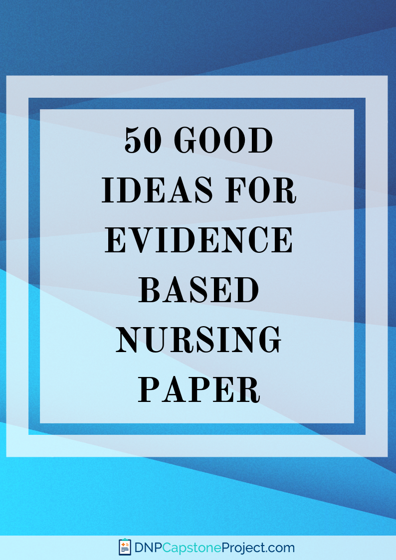 👍 Good ebp nursing topics. Get the Best Evidence Based Practice Topics ...